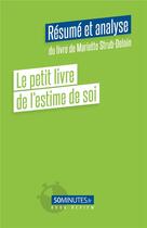 Couverture du livre « Le petit livre de l'estime de soi : résumé et analyse du livre de Mariette Strub-Delain » de Coppola Claudia aux éditions 50minutes.fr