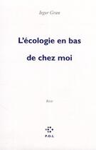 Couverture du livre « L'écologie en bas de chez moi » de Iegor Gran aux éditions P.o.l