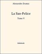 Couverture du livre « La San-Felice t.5 » de Alexandre Dumas aux éditions Bibebook