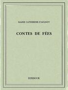Couverture du livre « Contes de fées » de Marie Catherine d'Aulnoy aux éditions Bibebook