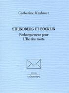 Couverture du livre « Strindberg et bocklin - embarquement pour l'ile des morts » de Krahmer Catherine aux éditions L'echoppe