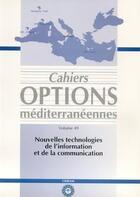 Couverture du livre « Nouvelles technologies de l'information et de la communication cahiers options mediterraneennes vol » de Sisto aux éditions Lavoisier Diff