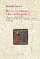 Couverture du livre « Penser les humains à travers les plantes : métamorphoses botaniques du corps et de la parenté dans la poésie grecque archaïque et classique » de Alessandro Buccheri aux éditions Millon