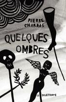 Couverture du livre « Quelques ombres » de Pierre Charras aux éditions Le Dilettante