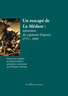 Couverture du livre « Un rescapé de la Méduse ; mémoires du capitaine Dupont, 1775-1850 » de Daniel Dupont aux éditions La Decouvrance