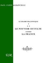 Couverture du livre « Le pouvoir occulte contre la France » de Paul Copin-Albancelli aux éditions Saint-remi