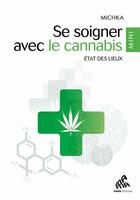 Couverture du livre « Se soigner avec le cannabis ; état des lieux » de Michka aux éditions Mamaeditions