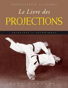Couverture du livre « Livre des projections (encyclopédie du combat) » de Marc Tedeschi aux éditions Budo