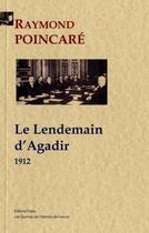Couverture du livre « 9 années de souvenirs t.1 ; le lendemain d'Agadir, 1912 » de Raymond Poincaré aux éditions Paleo