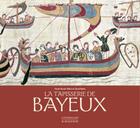 Couverture du livre « La tapisserie de Bayeux » de Xavier Barral I Altet et David Bates aux éditions Citadelles & Mazenod