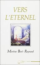 Couverture du livre « Vers l'eternel » de Bore-Reynaud Martine aux éditions Lanore