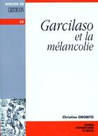 Couverture du livre « Garcilaso et la melancolie » de Orobigt C aux éditions Pu Du Midi