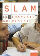 Couverture du livre « Slam, Le Francais Autrement » de Millot/Thomas/Midy aux éditions Canope Cndp