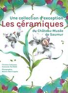 Couverture du livre « Céramiques du Château-Musée de Saumur » de Christine Lahaussois et Antoinette Fay-Halle aux éditions Faton