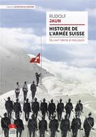 Couverture du livre « Histoire de l'armée suisse : du XVIIe siècle à nos jours » de Rudolf Jaun aux éditions Livreo Alphil