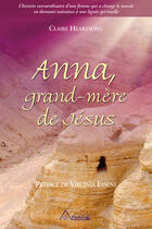 Couverture du livre « Anna ; grand-mère de Jésus » de Claire Heartsong aux éditions Les Éditions Ariane