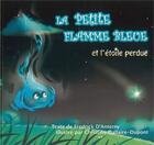 Couverture du livre « La petite flamme bleue et l'étoile perdue » de Fredrick D' Anterny et Christine Dallaire-Dupont aux éditions Ada