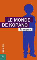 Couverture du livre « Le monde de kopano » de Franswa aux éditions Chemin Vert