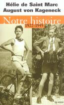 Couverture du livre « Notre histoire (1922-1945) » de De Saint Marc-H aux éditions Les Arenes