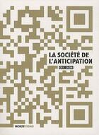 Couverture du livre « La société de l'anticipation » de Eric Sadin aux éditions Inculte