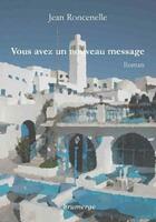 Couverture du livre « Vous avez un nouveau message » de Jean Roncenelle aux éditions Brumerge