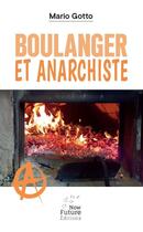 Couverture du livre « Boulanger et anarchiste » de Mario Gotto aux éditions Now Future