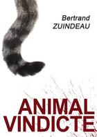 Couverture du livre « Animal vindicte » de Bertrand Zuindeau aux éditions Thebookedition.com
