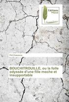 Couverture du livre « Bouchitrouille, ou la folle odyssee d'une fille moche et insupportable » de Chazarenc Phil aux éditions Muse