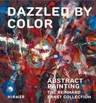Couverture du livre « Dazzled by color abstract painting the reinhard ernst collection » de Reinhard & Sonja Ern aux éditions Hirmer