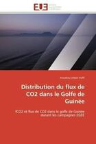 Couverture du livre « Distribution du flux de co2 dans le golfe de guinee - fco2 et flux de co2 dans le golfe de guinee du » de Koffi Kouakou Urbain aux éditions Editions Universitaires Europeennes