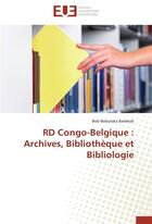 Couverture du livre « RD Congo-Belgique : archives, bibliothèque et bibliologie » de Bob Bobutaka Bateko0 aux éditions Editions Universitaires Europeennes