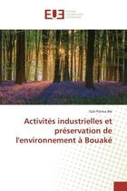 Couverture du livre « Activites industrielles et preservation de l'environnement a bouake » de Patrice Ble Goh aux éditions Editions Universitaires Europeennes