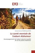 Couverture du livre « La santé mentale de l'aidant Alzheimer : Accompagnement de l'aidant naturel et qualité de vie du patient Alzheimer » de Vanessa Francine Teugno Epse Fotso aux éditions Editions Universitaires Europeennes