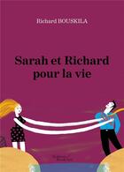 Couverture du livre « Sarah et Richard pour la vie » de Richard Bouskila aux éditions Baudelaire