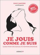 Couverture du livre « Je jouis comme je suis : guide du plaisir féminin » de Emily Nagoski aux éditions Leduc