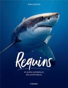 Couverture du livre « Requins et autres prédateurs des profondeurs » de Tom Jackson aux éditions L'imprevu