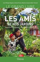 Couverture du livre « Le grand livre les amis de nos jardins » de Jean-Philippe Deguine aux éditions Orphie