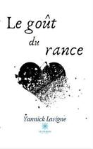 Couverture du livre « Le gout du rance » de Lavigne Yannick aux éditions Le Lys Bleu