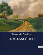 Couverture du livre « El melanc lico » de Tirso De Molina aux éditions Culturea