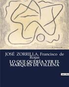 Couverture du livre « LO QUE QUERÍA VER EL MARQUÉS DE VILLENA » de De Rojas/Zorrilla aux éditions Culturea