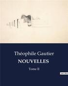 Couverture du livre « NOUVELLES : Tome II » de Theophile Gautier aux éditions Culturea