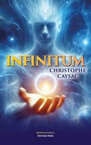 Couverture du livre « Infinitum » de Christophe Caysac aux éditions Editions Maia