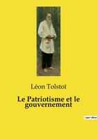 Couverture du livre « Le Patriotisme et le gouvernement » de Leon Tolstoi aux éditions Culturea