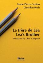 Couverture du livre « Le frère de Léa ; Léa's brother » de Marie-Pierre Cattino et Christian Bach aux éditions Koine