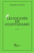 Couverture du livre « Les iguanes de Guantanamo » de Veronique Maumusson aux éditions Selena