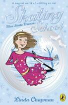 Couverture du livre « Skating School: Blue Skate Dreams » de Linda Chapman aux éditions Penguin Books Ltd Digital