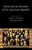 Couverture du livre « Faith and the Founders of the American Republic » de Daniel L Dreisbach aux éditions Oxford University Press Usa