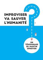 Couverture du livre « Improviser va sauver l'humanite » de Ophoven Martin aux éditions Lulu