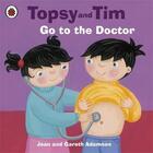 Couverture du livre « Topsy and Tim go to the doctor » de Jean Adamson et Gareth Adamson aux éditions Ladybird