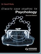 Couverture du livre « Classic Case Studies in Psychology [Second Edition] » de Geoff Rolls aux éditions Hodder Education Digital